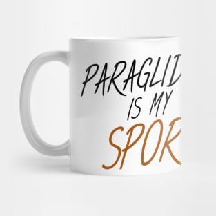 Paragliding is my sport Mug